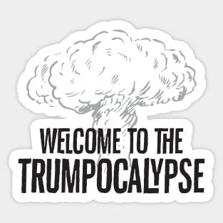 Welcome to the Trumpocalypse Sticker